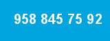 958 845 75 92